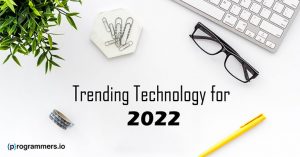 The Top Tech Trends to Expect in 2022