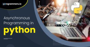 How to Get Started with Asynchronous Programming in Python