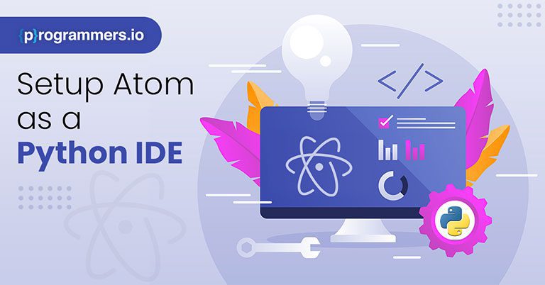 Learn how you can setup Atom as a Python IDE