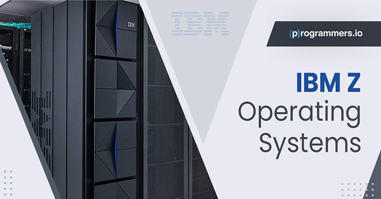IBM z and Its Different Operating Systems
